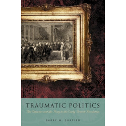 Traumatic Politics: The Deputies and the King in the Early French Revolution