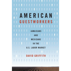American Guestworkers: Jamaicans and Mexicans in the U.S. Labor Market