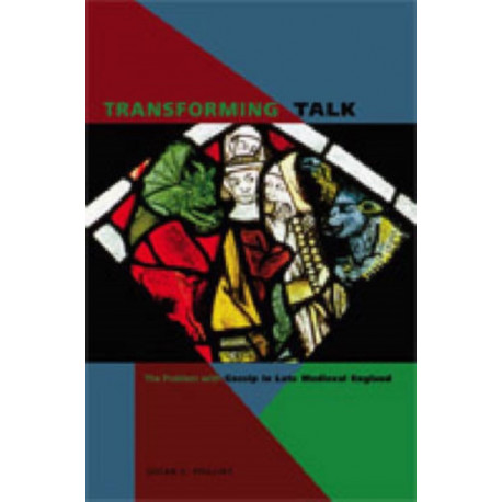 Transforming Talk: The Problem with Gossip in Late Medieval England