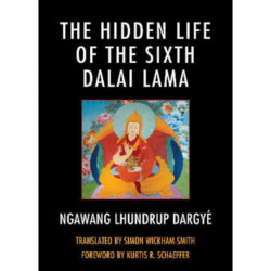 The Hidden Life of the Sixth Dalai Lama