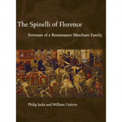 The Spinelli of Florence: Fortunes of a Renaissance Merchant Family
