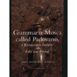 Giammaria Mosca called Padovano: A Renaissance Sculptor in Italy and Poland