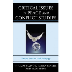 Critical Issues in Peace and Conflict Studies: Theory, Practice, and Pedagogy