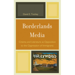 Borderlands Media: Cinema and Literature as Opposition to the Oppression of Immigrants