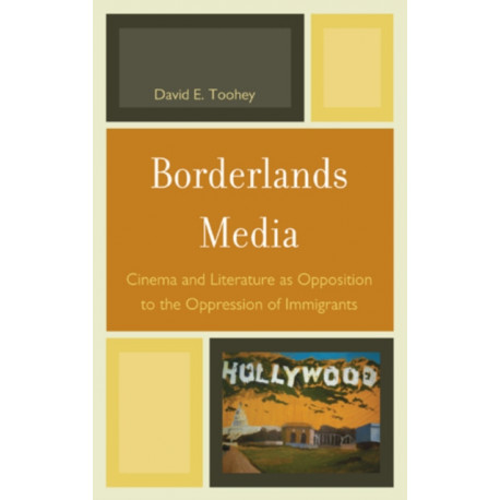 Borderlands Media: Cinema and Literature as Opposition to the Oppression of Immigrants