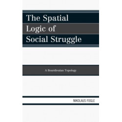 The Spatial Logic of Social Struggle: A Bourdieuian Topology