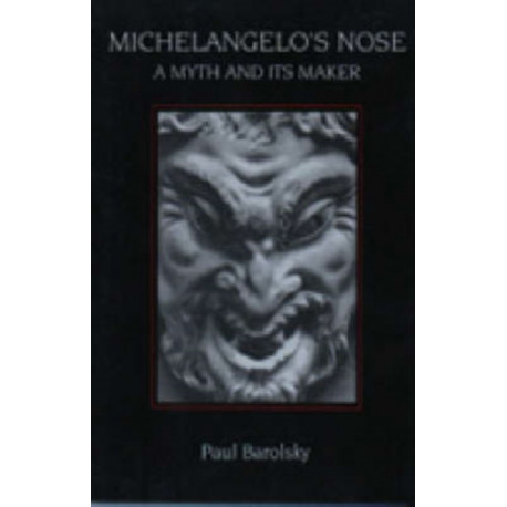 Michelangelo's Nose: A Myth and Its Maker