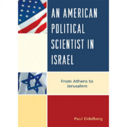 An American Political Scientist in Israel: From Athens to Jerusalem