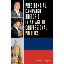 Presidential Campaign Rhetoric in an Age of Confessional Politics