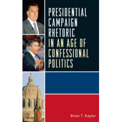 Presidential Campaign Rhetoric in an Age of Confessional Politics