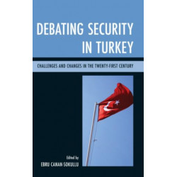 Debating Security in Turkey: Challenges and Changes in the Twenty-First Century