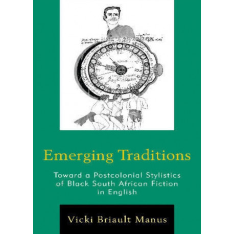 Emerging Traditions: Toward a Postcolonial Stylistics of Black South African Fiction in English