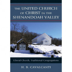 The United Church of Christ in the Shenandoah Valley: Liberal Church, Traditional Congregations