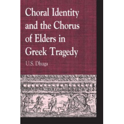 Choral Identity and the Chorus of Elders in Greek Tragedy