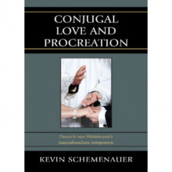 Conjugal Love and Procreation: Dietrich von Hildebrand's Superabundant Integration
