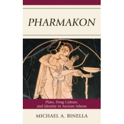 Pharmakon: Plato, Drug Culture, and Identity in Ancient Athens