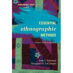 Essential Ethnographic Methods: A Mixed Methods Approach