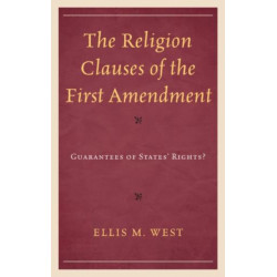 The Religion Clauses of the First Amendment: Guarantees of States' Rights?
