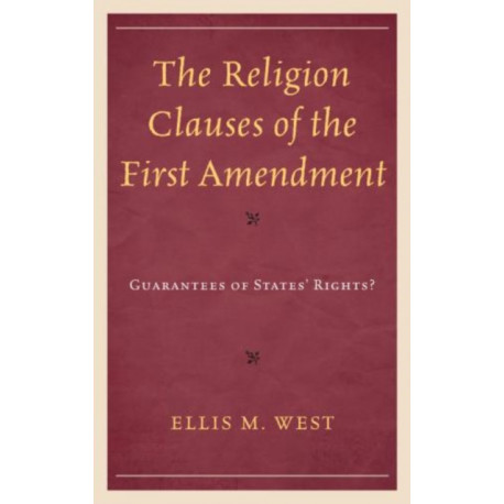 The Religion Clauses of the First Amendment: Guarantees of States' Rights?