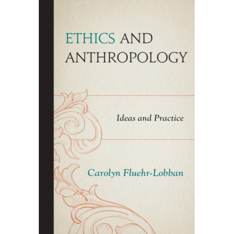Ethics and Anthropology: Ideas and Practice