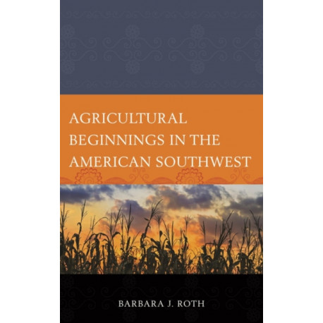 Agricultural Beginnings in the American Southwest