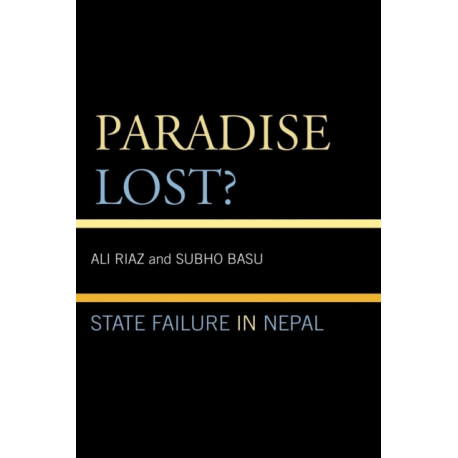 Paradise Lost?: State Failure in Nepal
