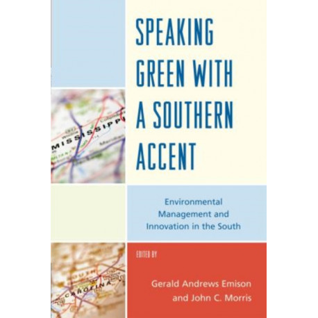 Speaking Green with a Southern Accent: Environmental Management and Innovation in the South