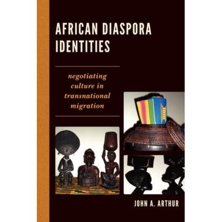 African Diaspora Identities: Negotiating Culture in Transnational Migration