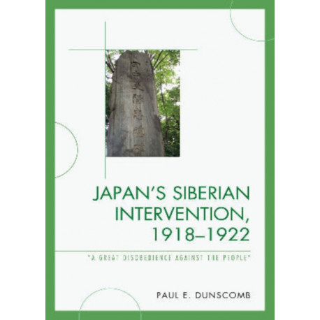 Japan's Siberian Intervention, 1918–1922: 'A Great Disobedience Against the People'