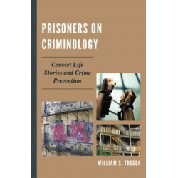 Prisoners on Criminology: Convict Life Stories and Crime Prevention