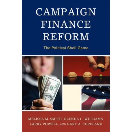 Campaign Finance Reform: The Political Shell Game