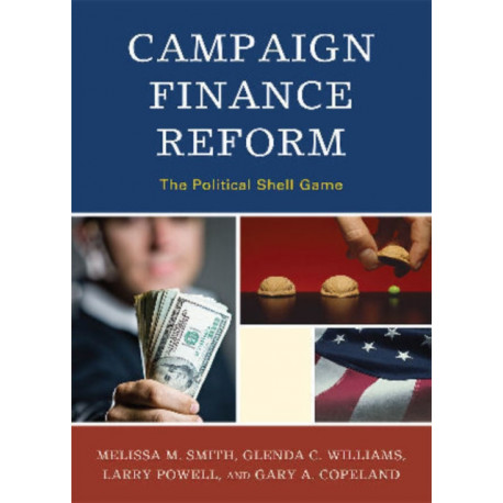Campaign Finance Reform: The Political Shell Game