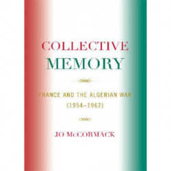Collective Memory: France and the Algerian War (1954-62)