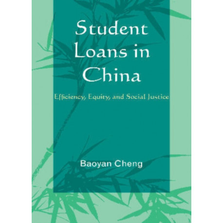 Student Loans in China: Efficiency, Equity, and Social Justice