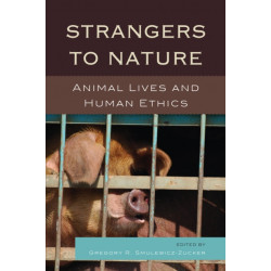Strangers to Nature: Animal Lives and Human Ethics