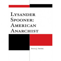 Lysander Spooner: American Anarchist
