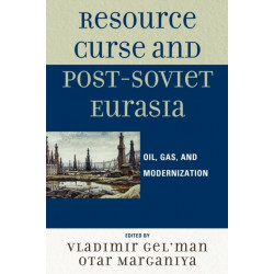 Resource Curse and Post-Soviet Eurasia: Oil, Gas, and Modernization