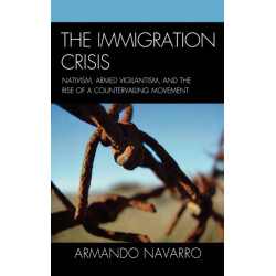 The Immigration Crisis: Nativism, Armed Vigilantism, and the Rise of a Countervailing Movement