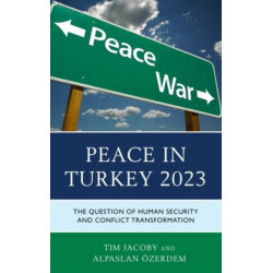 Peace in Turkey 2023: The Question of Human Security and Conflict Transformation