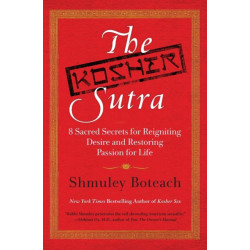 The Kosher Sutra: Eight Sacred Secrets for Reigniting Desire and Restori ng Passion for Life: Eight Sacred Secrets for Reigniting Desire and Restori ng Passion for Life
