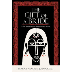 The Gift of a Bride: A Tale of Anthropology, Matrimony and Murder
