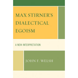 Max Stirner's Dialectical Egoism: A New Interpretation