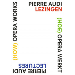 (How) Opera Works, (Hoe) opera werkt: Pierre Audi Lectures, Pierre Audi lezingen