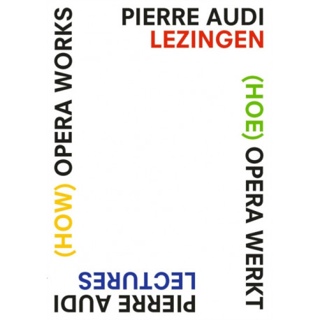 (How) Opera Works, (Hoe) opera werkt: Pierre Audi Lectures, Pierre Audi lezingen