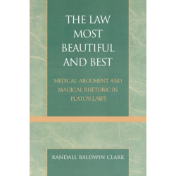 The Law Most Beautiful and Best: Medical Argument and Magical Rhetoric in Plato's Laws