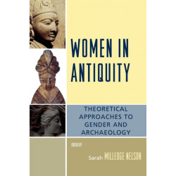 Women in Antiquity: Theoretical Approaches to Gender and Archaeology