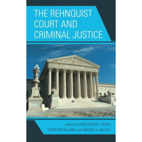 The Rehnquist Court and Criminal Justice