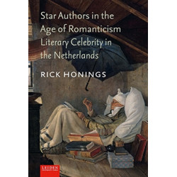 Star Authors in the Age of Romanticism: Literary Celebrity in the Netherlands