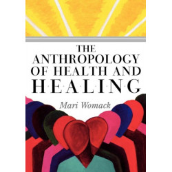 The Anthropology of Health and Healing