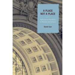 A Place Not a Place: Reflection and Possibility in Museums and Libraries